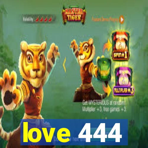 love 444