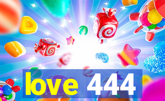 love 444