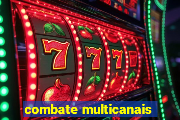 combate multicanais