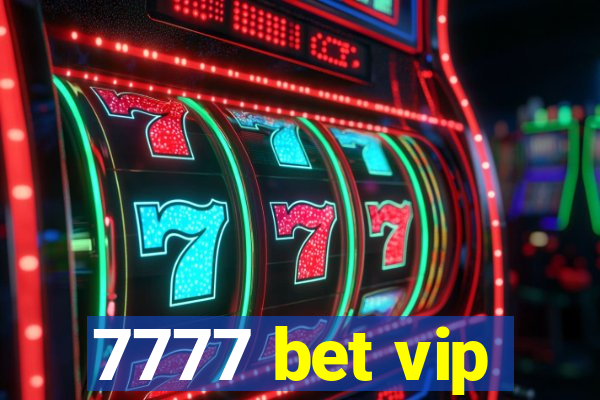 7777 bet vip