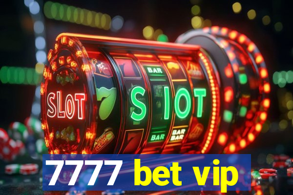 7777 bet vip