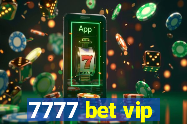 7777 bet vip