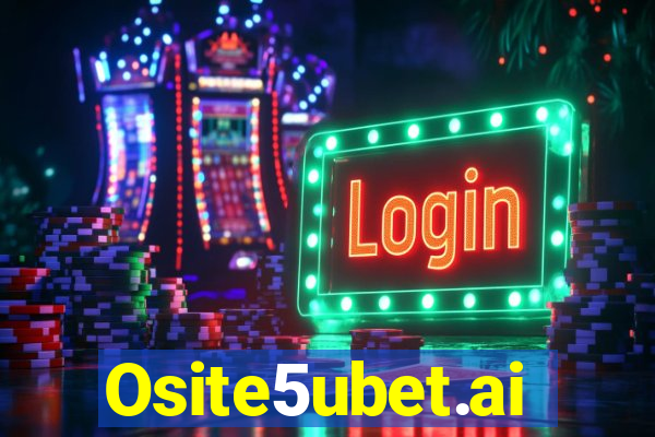 Osite5ubet.ai