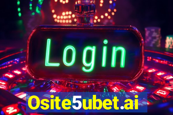 Osite5ubet.ai