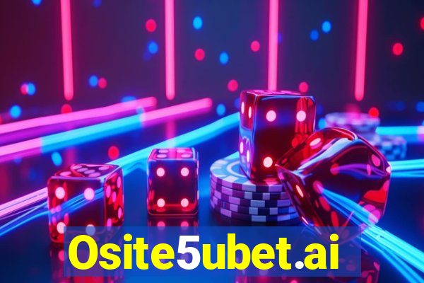 Osite5ubet.ai