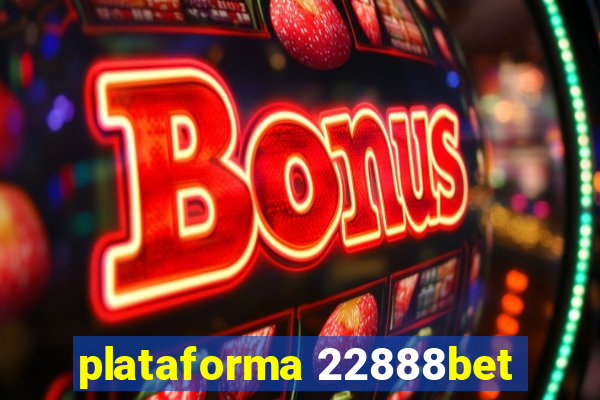 plataforma 22888bet