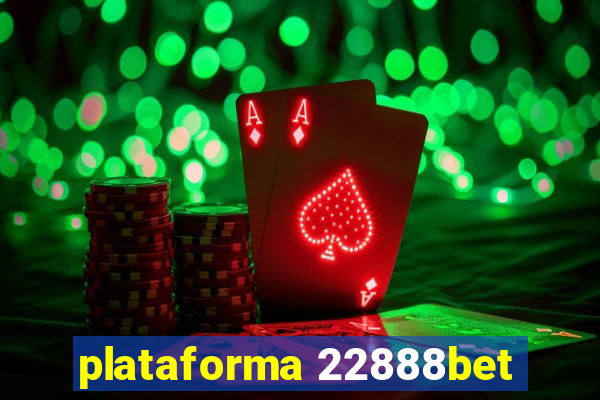 plataforma 22888bet