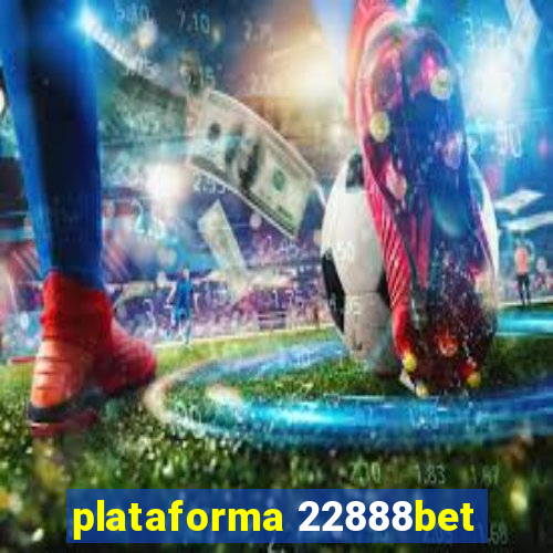 plataforma 22888bet