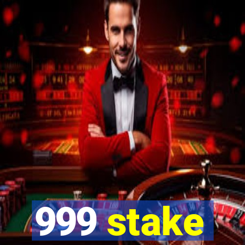 999 stake