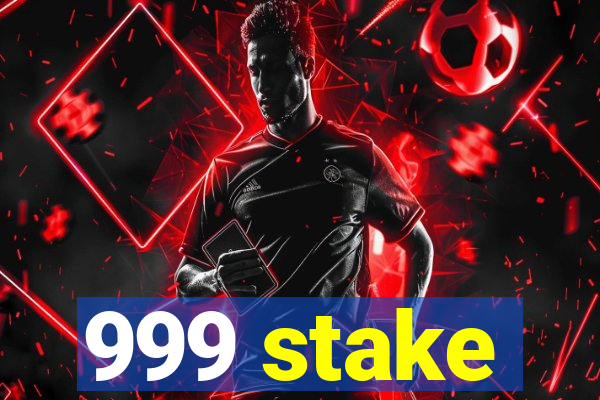 999 stake