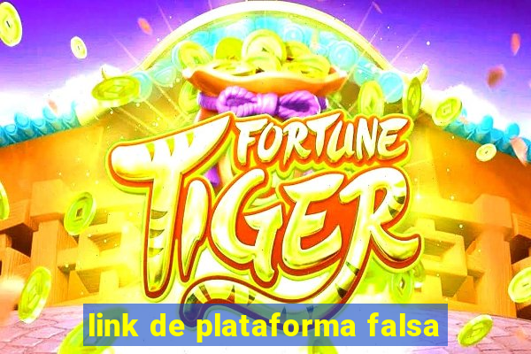 link de plataforma falsa