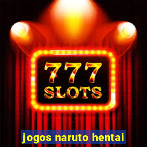 jogos naruto hentai