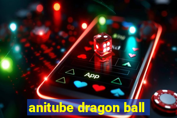 anitube dragon ball