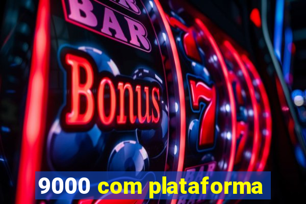 9000 com plataforma