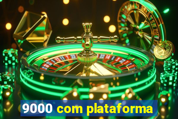 9000 com plataforma