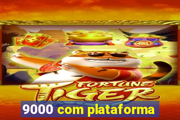 9000 com plataforma