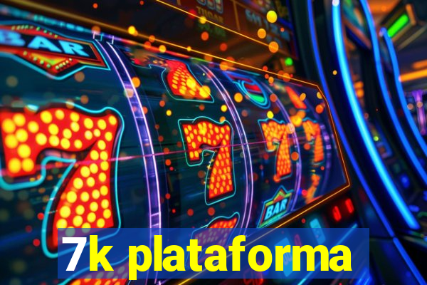 7k plataforma