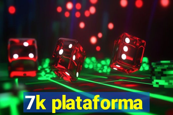 7k plataforma