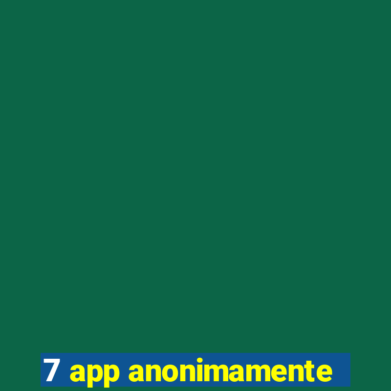 7 app anonimamente