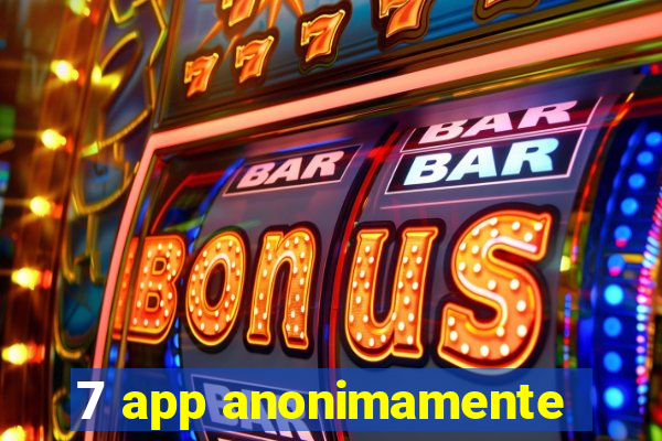 7 app anonimamente