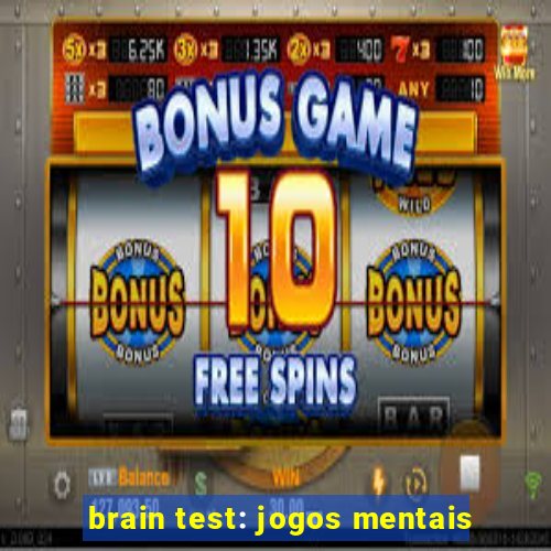 brain test: jogos mentais