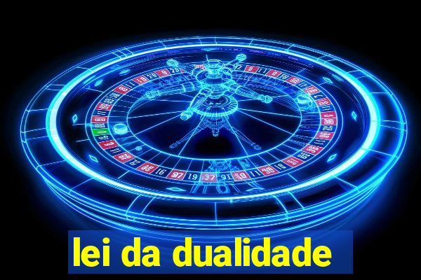 lei da dualidade