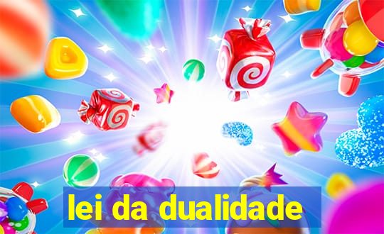 lei da dualidade