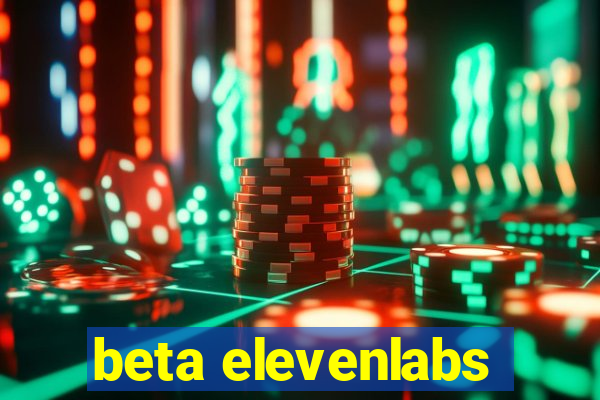 beta elevenlabs