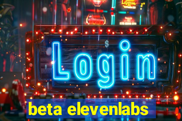 beta elevenlabs