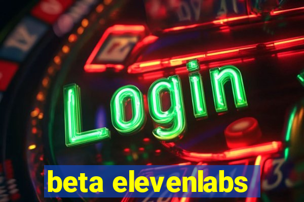 beta elevenlabs