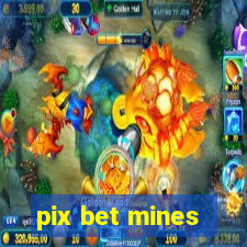 pix bet mines