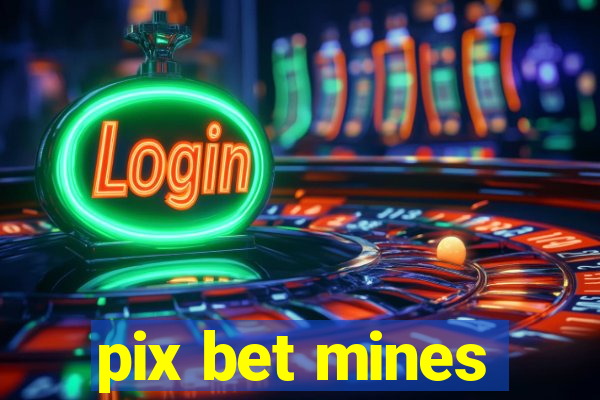 pix bet mines