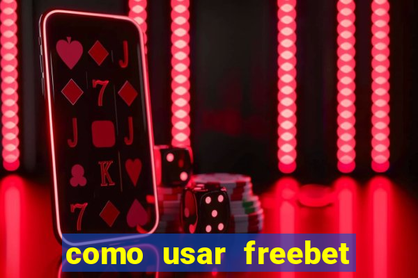 como usar freebet vai de bet