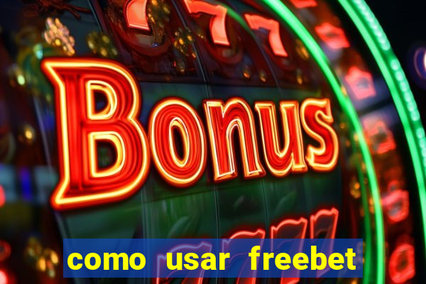 como usar freebet vai de bet