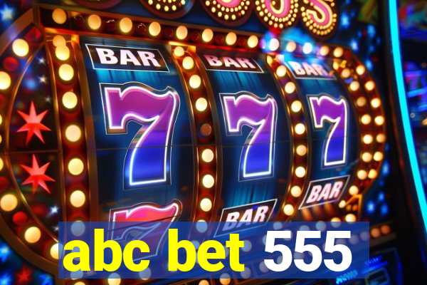 abc bet 555