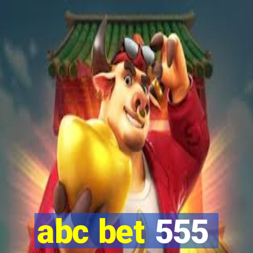 abc bet 555