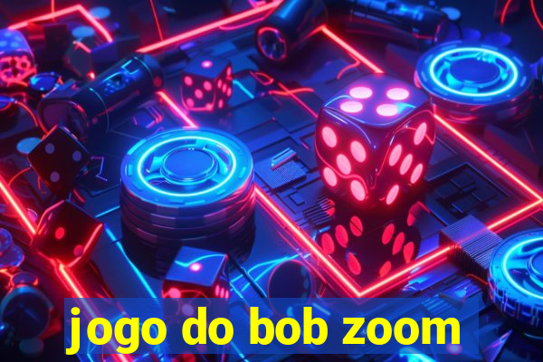 jogo do bob zoom