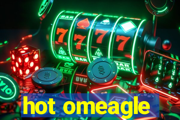 hot omeagle