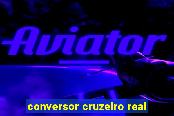 conversor cruzeiro real