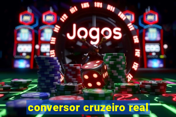 conversor cruzeiro real