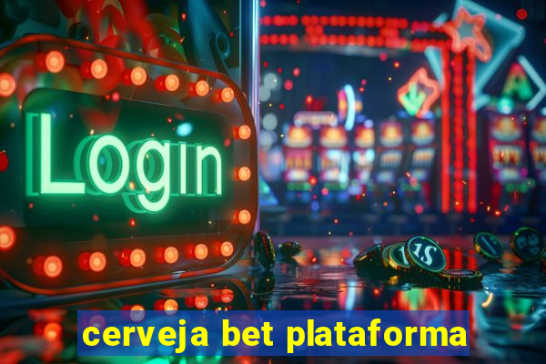 cerveja bet plataforma