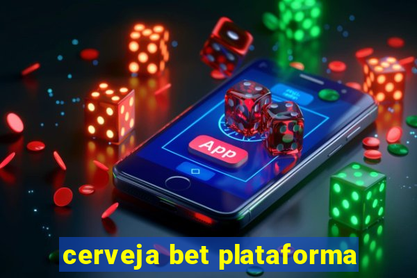 cerveja bet plataforma