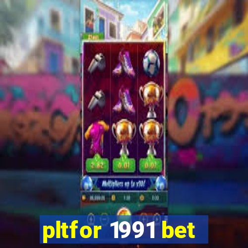 pltfor 1991 bet