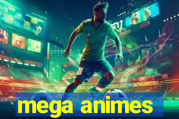 mega animes