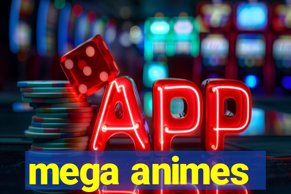 mega animes