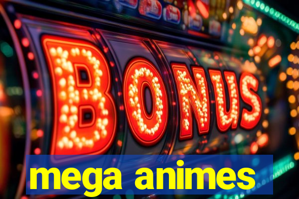 mega animes