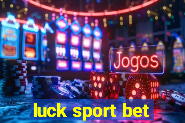 luck sport bet