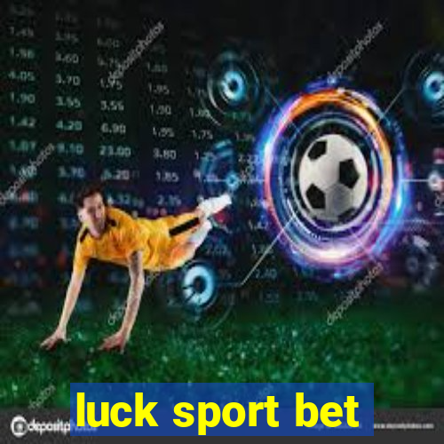 luck sport bet