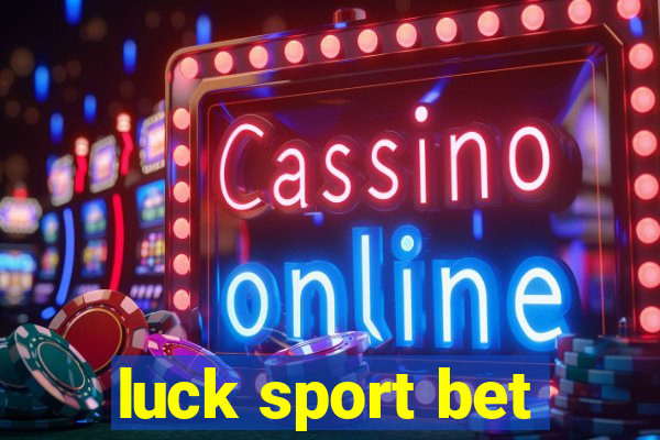 luck sport bet