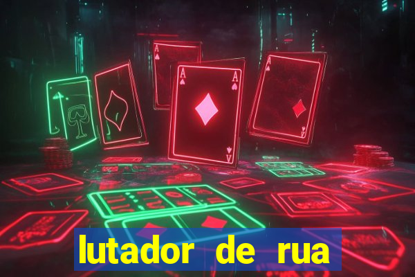 lutador de rua filme completo dublado mega filmes